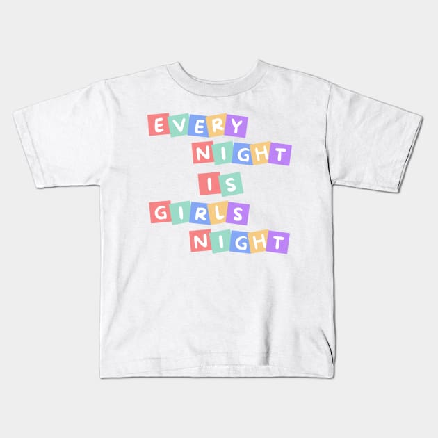 Every Night is Girls Night Kids T-Shirt by Charlie Dion